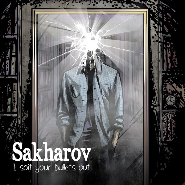 SAKHAROV - I Spit Your Bullets Out (Single, 2014)