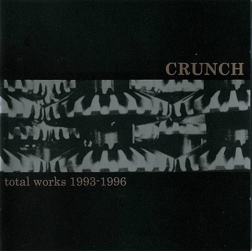 CRUNCH – Total Works 1993 – 1996