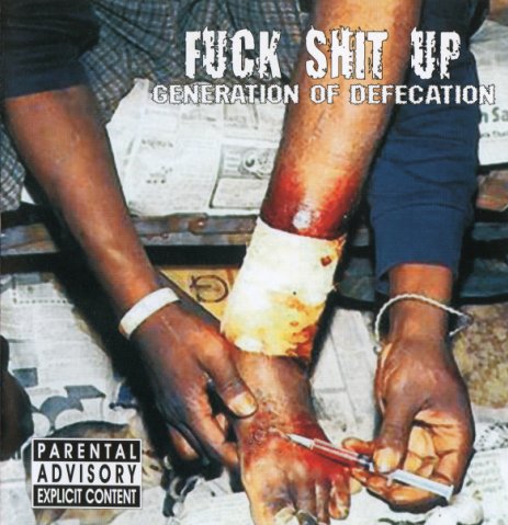 FUCK SHIT UP Generation Of Defecation 2003